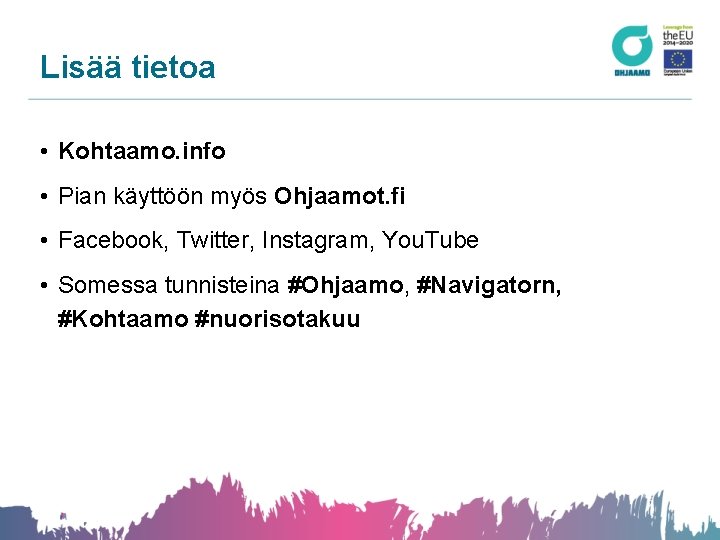 Lisää tietoa • Kohtaamo. info • Pian käyttöön myös Ohjaamot. fi • Facebook, Twitter,