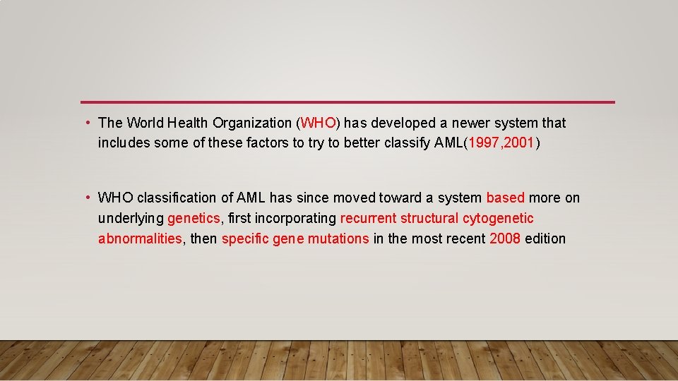  • The World Health Organization (WHO) has developed a newer system that includes