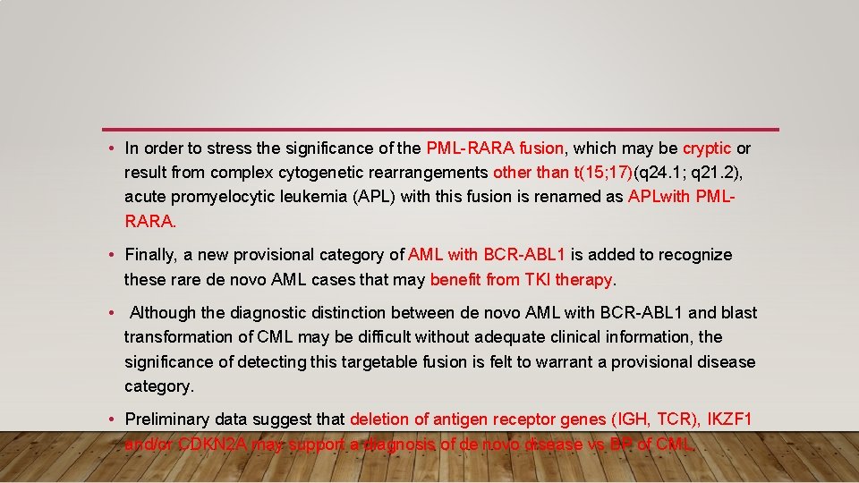  • In order to stress the significance of the PML-RARA fusion, which may