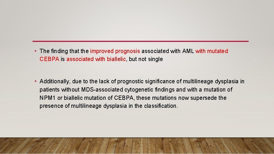  • The finding that the improved prognosis associated with AML with mutated CEBPA