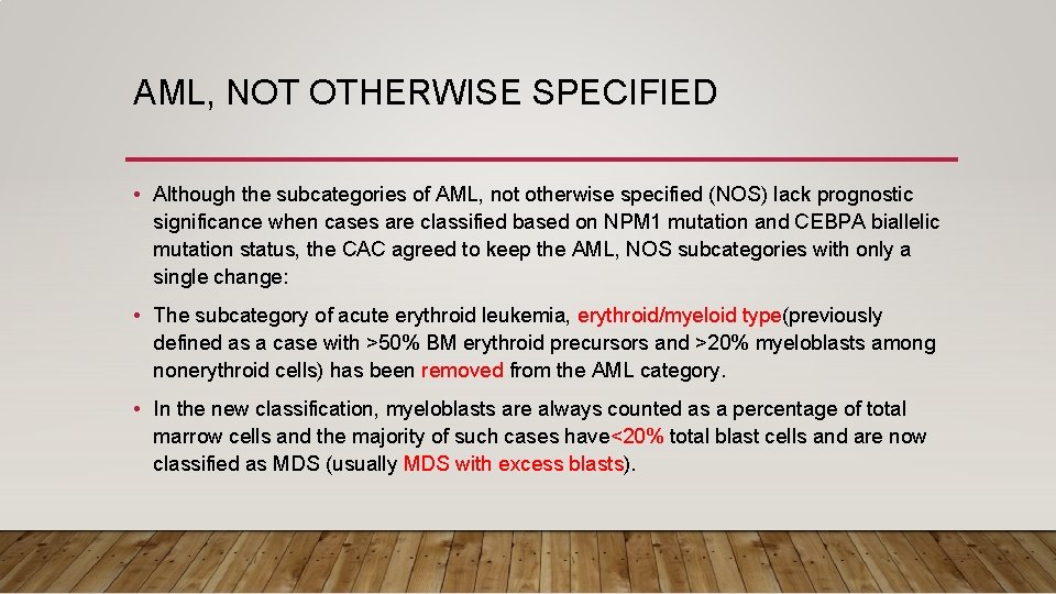 AML, NOT OTHERWISE SPECIFIED • Although the subcategories of AML, not otherwise specified (NOS)