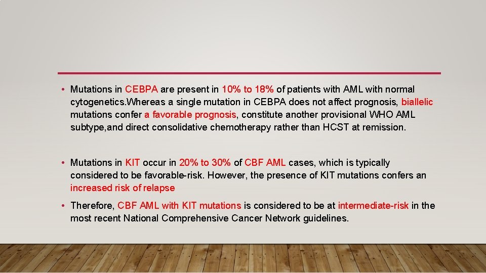  • Mutations in CEBPA are present in 10% to 18% of patients with