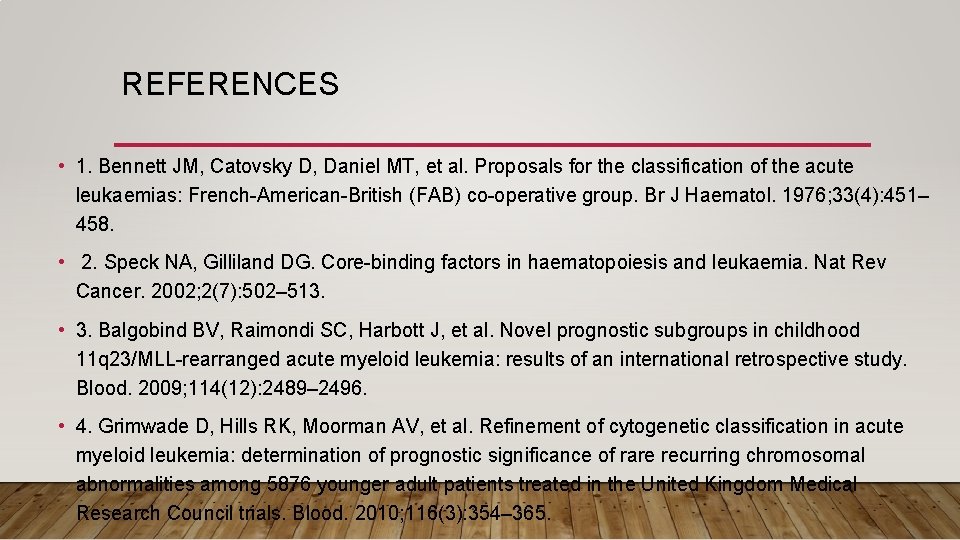 REFERENCES • 1. Bennett JM, Catovsky D, Daniel MT, et al. Proposals for the