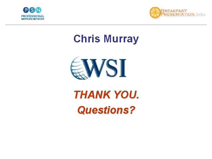 Chris Murray THANK YOU. Questions? 