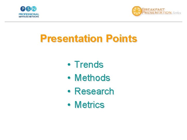 Presentation Points • • Trends Methods Research Metrics 