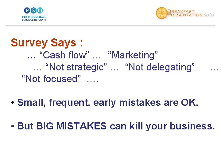 Survey Says : … “Cash flow” … ‘‘Marketing” … “Not strategic” … “Not delegating”