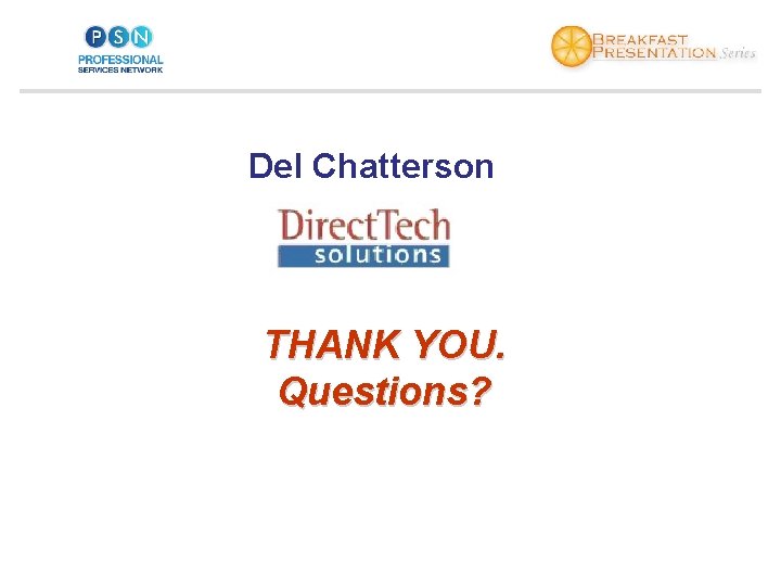 Del Chatterson THANK YOU. Questions? 