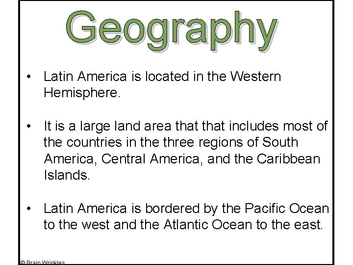Geography • Latin America is located in the Western Hemisphere. • It is a