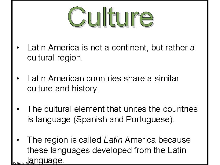Culture • Latin America is not a continent, but rather a cultural region. •
