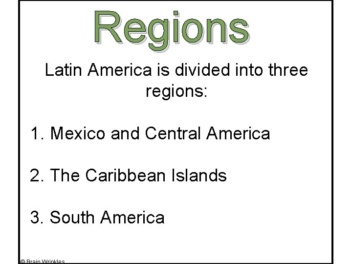 Regions Latin America is divided into three regions: 1. Mexico and Central America 2.