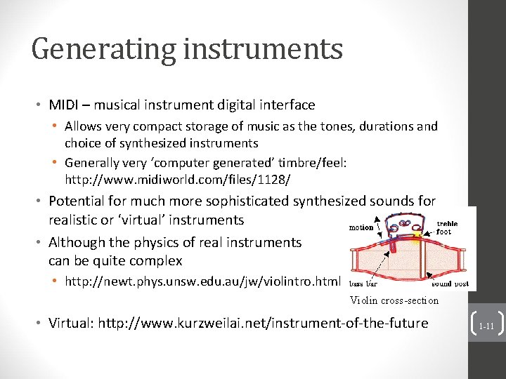 Generating instruments • MIDI – musical instrument digital interface • Allows very compact storage