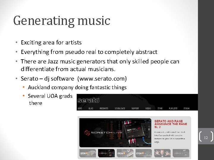 Generating music • Exciting area for artists • Everything from pseudo real to completely
