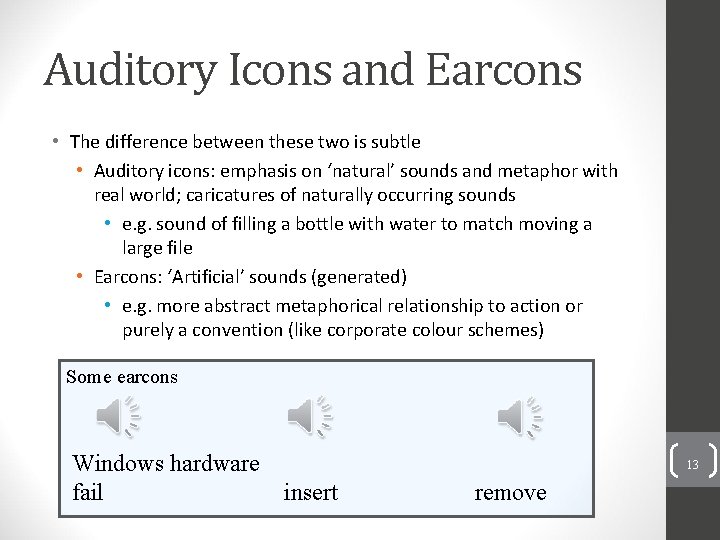 Auditory Icons and Earcons • The difference between these two is subtle • Auditory