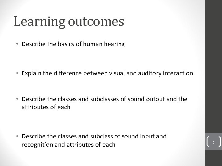 Learning outcomes • Describe the basics of human hearing • Explain the difference between