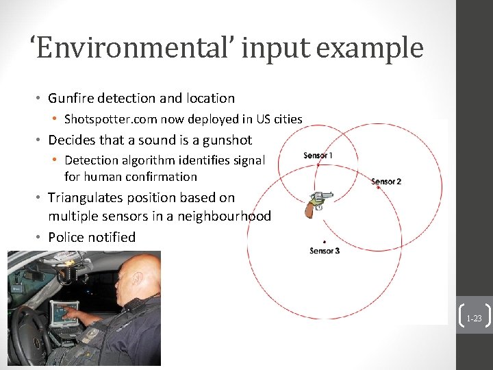 ‘Environmental’ input example • Gunfire detection and location • Shotspotter. com now deployed in