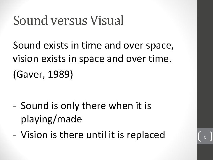 Sound versus Visual Sound exists in time and over space, vision exists in space