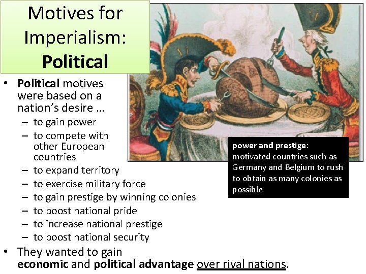 Motives for Imperialism: Political • Political motives were based on a nation’s desire …