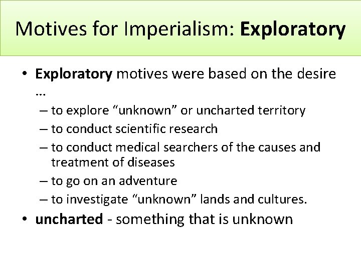 Motives for Imperialism: Exploratory • Exploratory motives were based on the desire … –