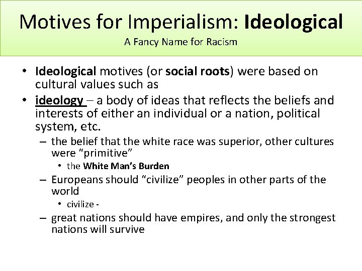 Motives for Imperialism: Ideological A Fancy Name for Racism • Ideological motives (or social