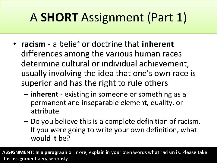 A SHORT Assignment (Part 1) • racism - a belief or doctrine that inherent