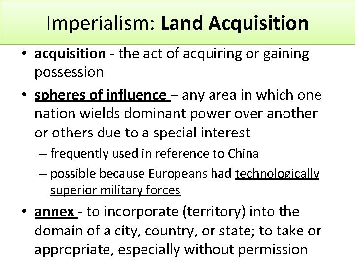 Imperialism: Land Acquisition • acquisition - the act of acquiring or gaining possession •