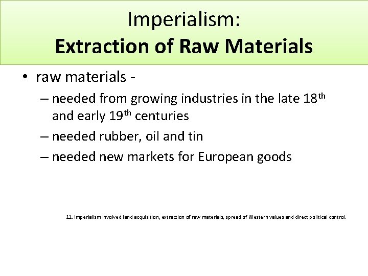 Imperialism: Extraction of Raw Materials • raw materials – needed from growing industries in