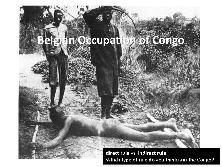 Belgian Occupation of Congo direct rule vs. indirect rule Which type of rule do