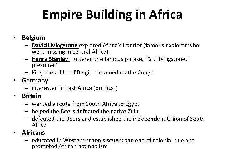 Empire Building in Africa • Belgium – David Livingstone explored Africa’s interior (famous explorer