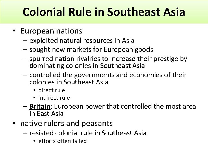 Colonial Rule in Southeast Asia • European nations – exploited natural resources in Asia