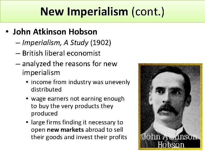 New Imperialism (cont. ) • John Atkinson Hobson – Imperialism, A Study (1902) –