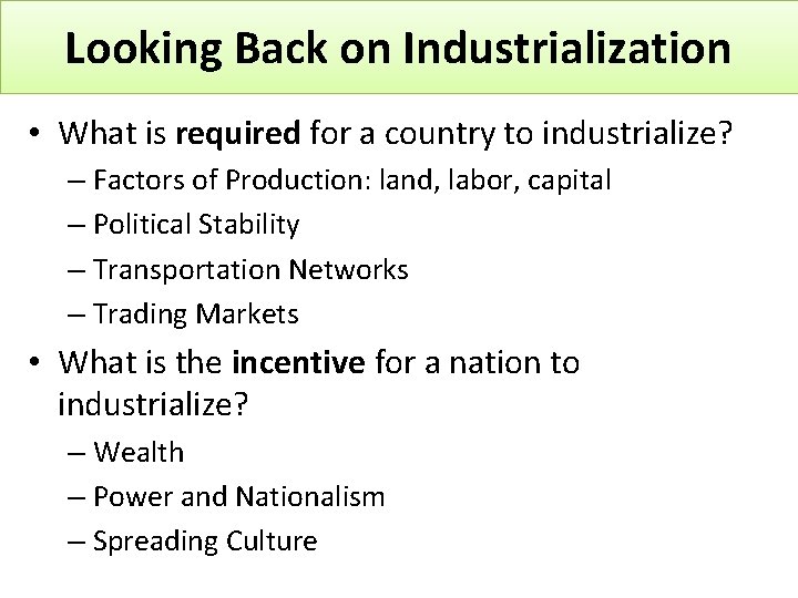 Looking Back on Industrialization • What is required for a country to industrialize? –