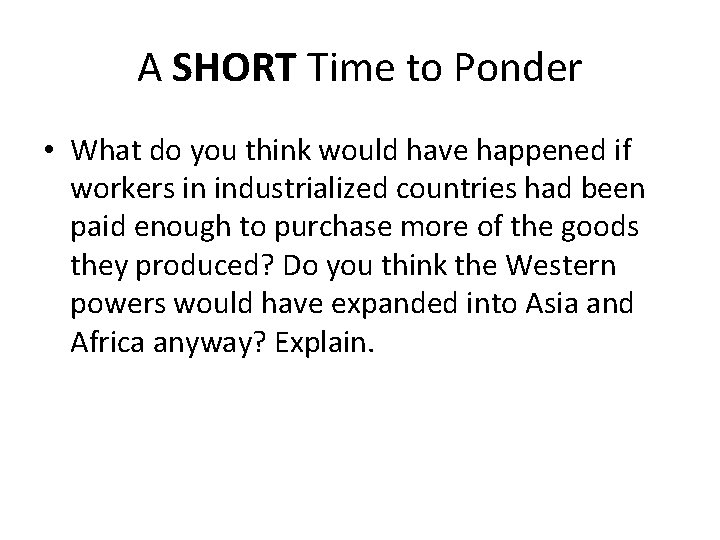 A SHORT Time to Ponder • What do you think would have happened if