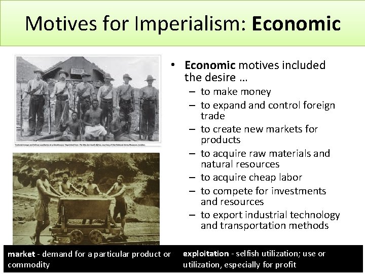 Motives for Imperialism: Economic • Economic motives included the desire … – to make