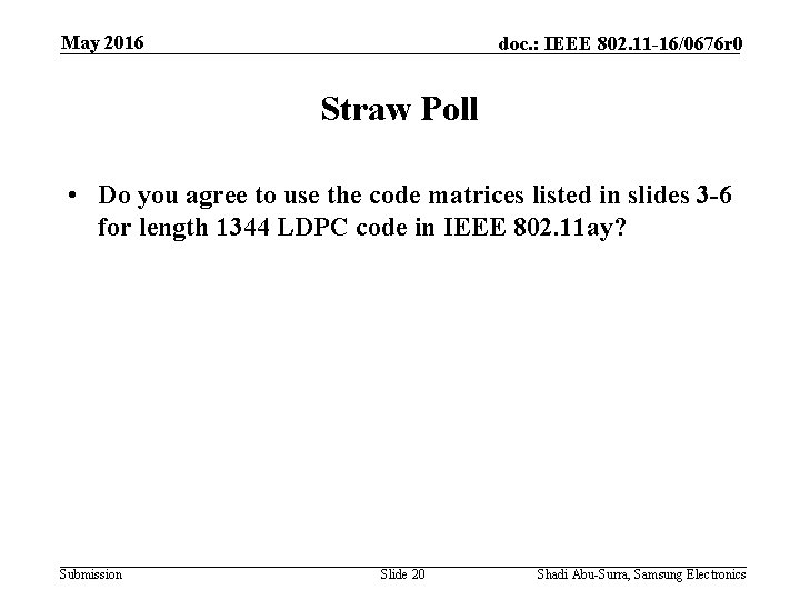 May 2016 doc. : IEEE 802. 11 -16/0676 r 0 Straw Poll • Do