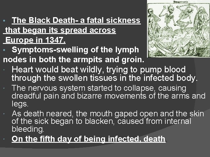 The Black Death- a fatal sickness that began its spread across Europe in 1347.