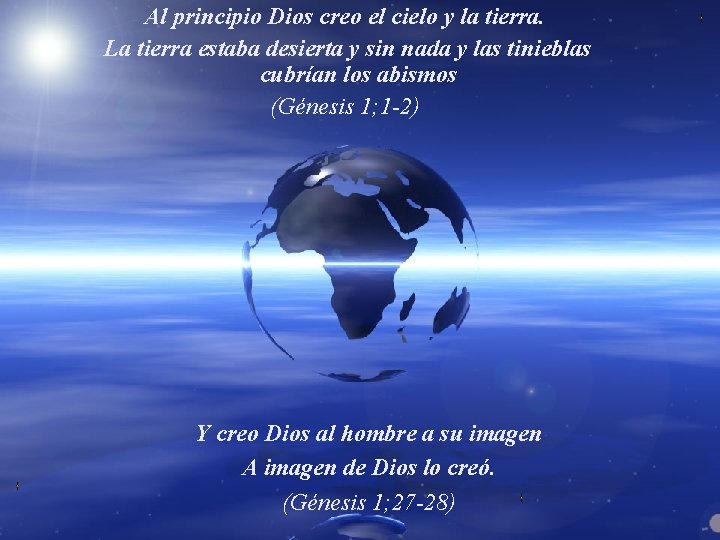 Al principio Dios creo el cielo y la tierra. La tierra estaba desierta y