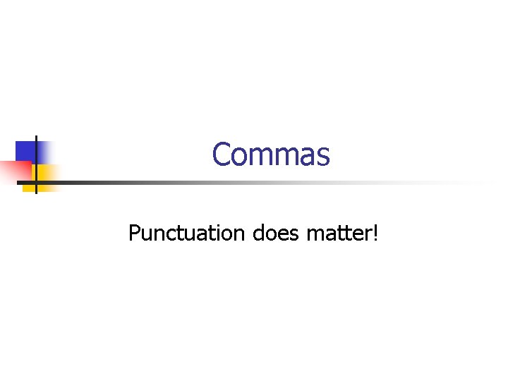 Commas Punctuation does matter! 