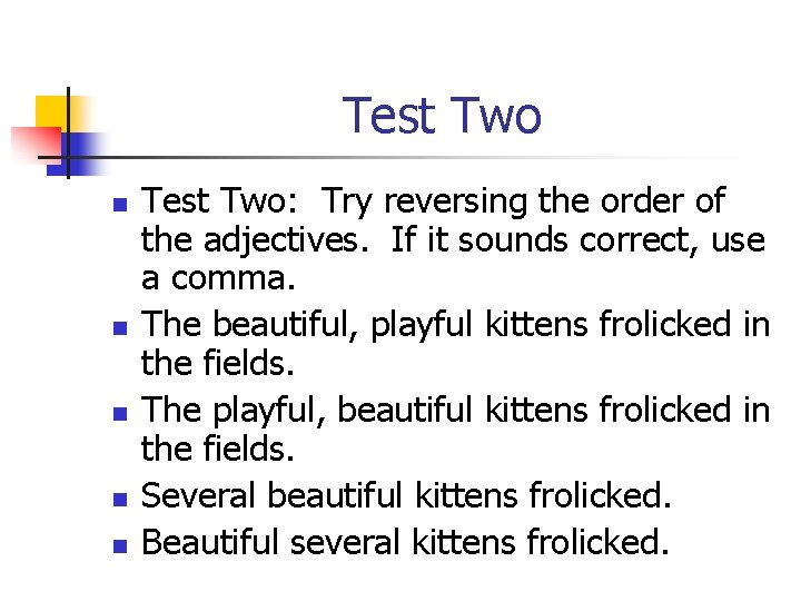 Test Two n n n Test Two: Try reversing the order of the adjectives.