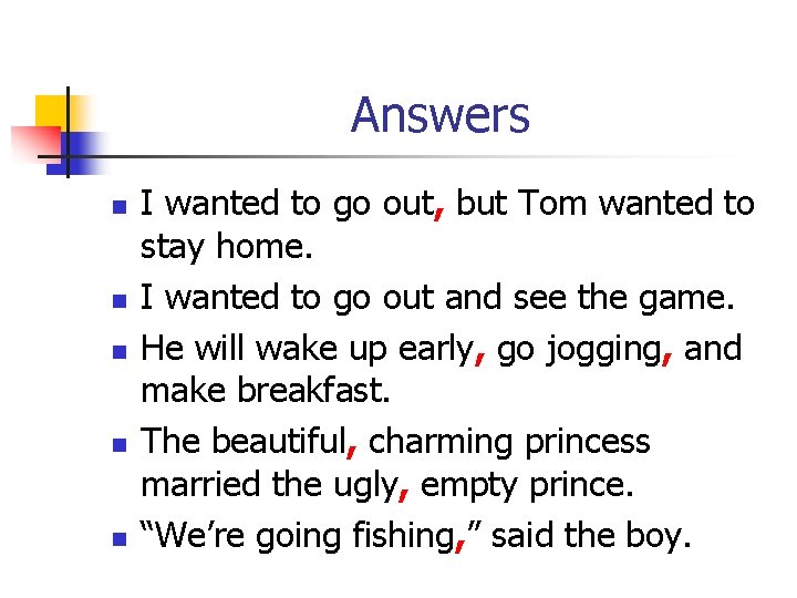 Answers n n n I wanted to go out, but Tom wanted to stay