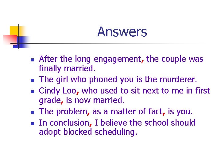 Answers n n n After the long engagement, the couple was finally married. The