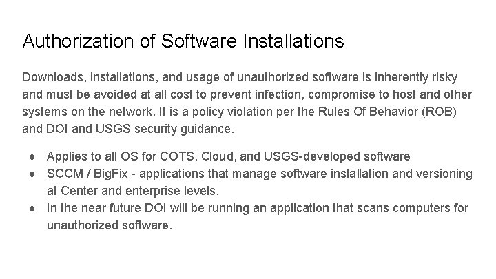 Authorization of Software Installations Downloads, installations, and usage of unauthorized software is inherently risky