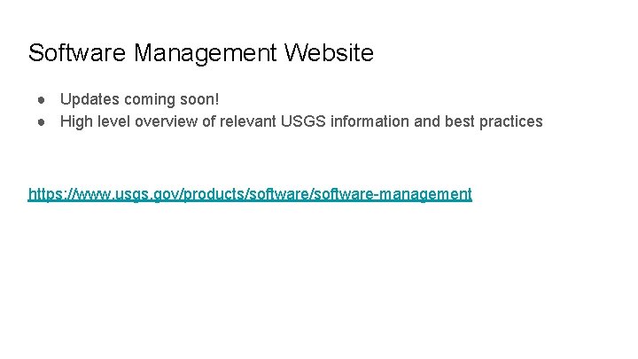 Software Management Website ● Updates coming soon! ● High level overview of relevant USGS