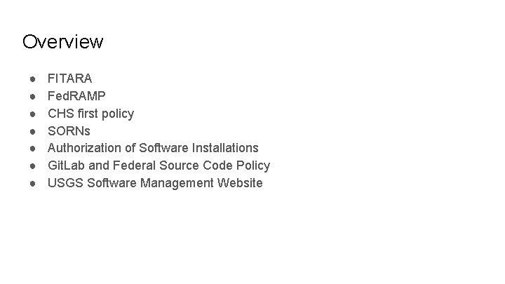 Overview ● ● ● ● FITARA Fed. RAMP CHS first policy SORNs Authorization of