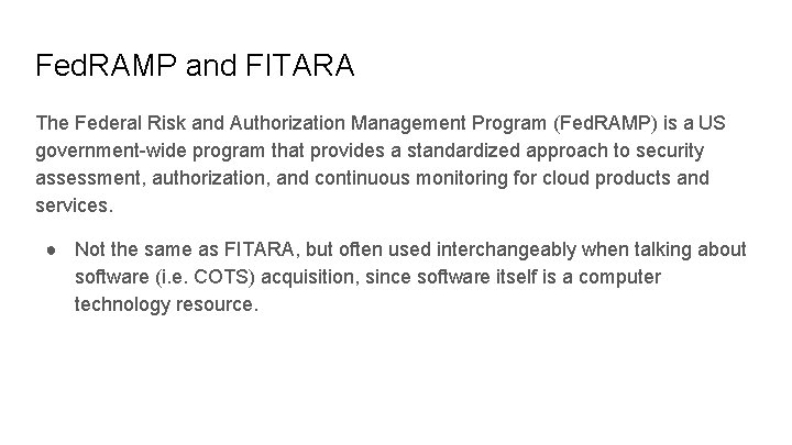 Fed. RAMP and FITARA The Federal Risk and Authorization Management Program (Fed. RAMP) is