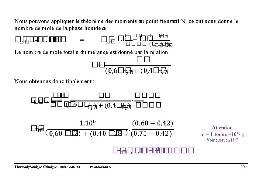 Nous pouvons appliquer le théorème des moments au point figuratif N, ce qui nous