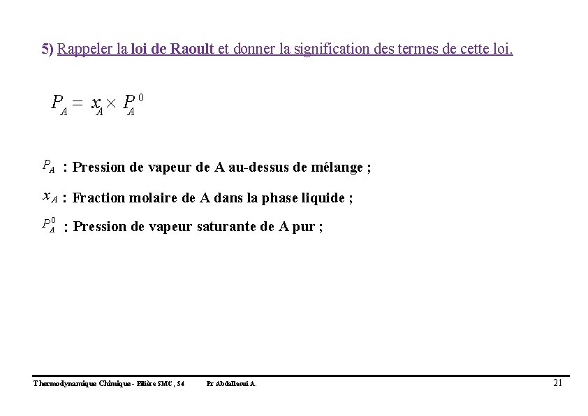 5) Rappeler la loi de Raoult et donner la signification des termes de cette