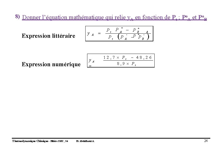 8) Donner l’équation mathématique qui relie y. A en fonction de Pt ; Po.