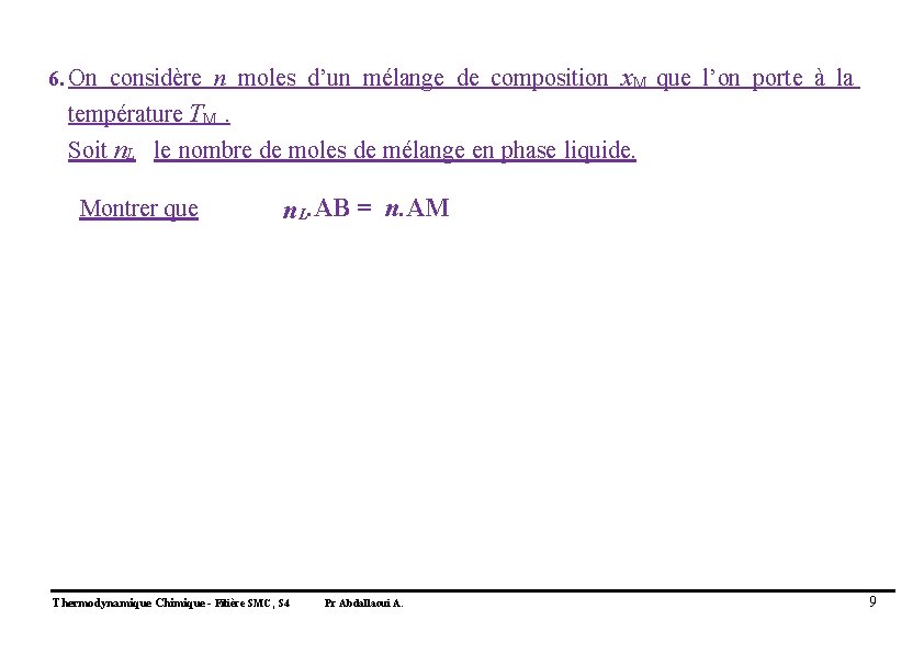 6. On considère n moles d’un mélange de composition x. M que l’on porte