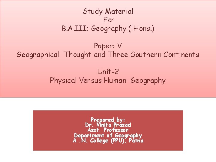 Study Material For B. A. III: Geography ( Hons. ) Paper: V Geographical Thought