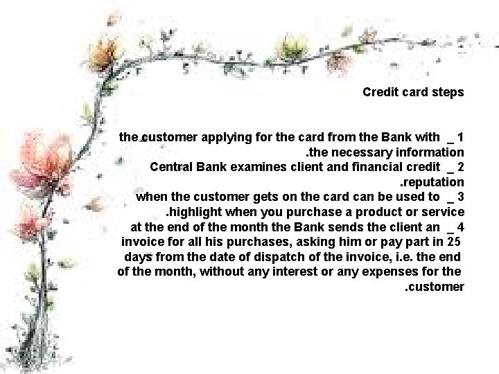 Credit card steps the customer applying for the card from the Bank with _